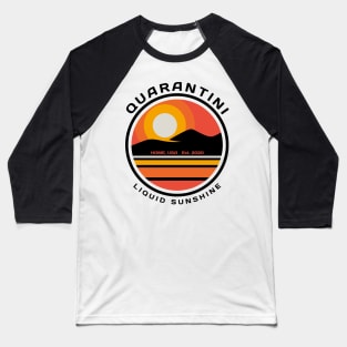 Quarantini - Home, USA 2020 - Liquid Sunshine Baseball T-Shirt